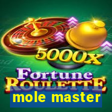 mole master